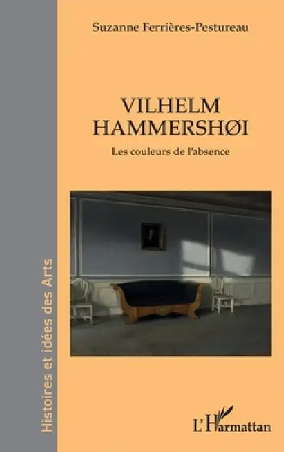 Vilhelm Hammershøi: Les couleurs de l'absence by Suzanne Ferrières-Pestureau