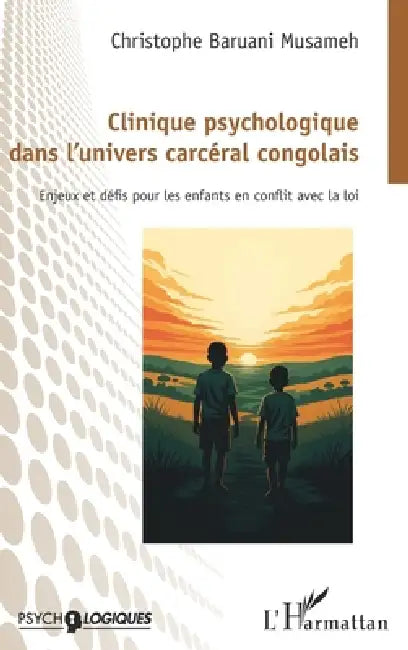 Clinique psychologique dans l'univers carcéral congolais: Enjeux et défis pour les enfants en conflit avec la loi by Christophe Baruani Musameh