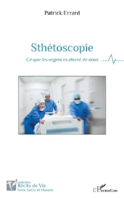 Sthétoscopie: Ce que les urgences disent de nous by Patrick Errard