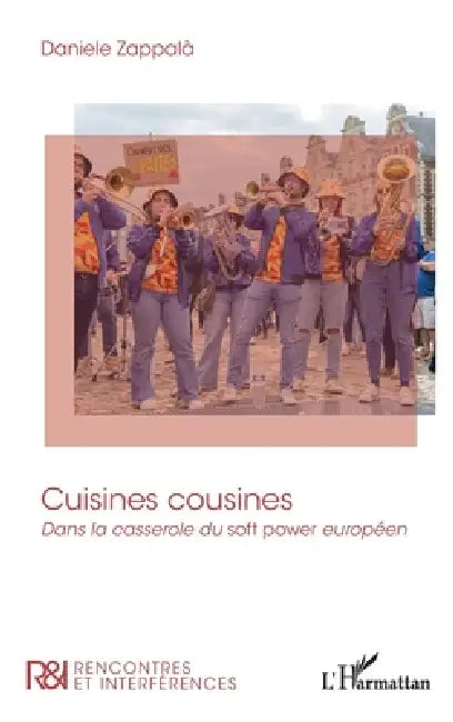Cuisines cousines: Dans la casserole du soft power européen by Daniele Zappalà