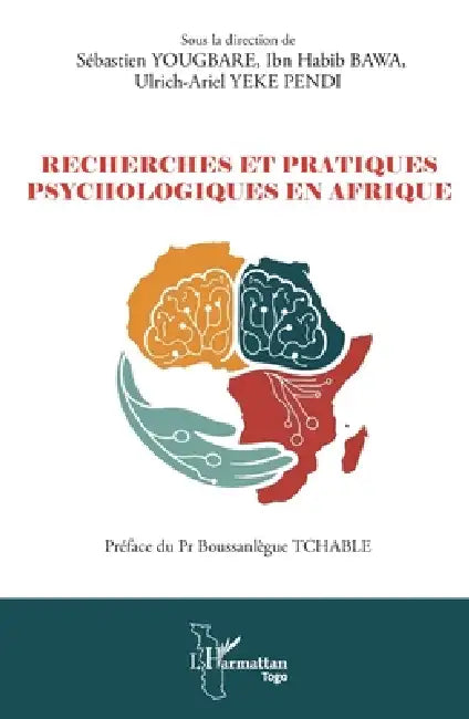 Recherches et pratiques psychologiques en Afrique by Sébastien Yougbare, Ibn Habib Bawa, Ulrich-Ariel Yeke Pendi