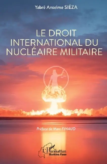 Le droit international du nucléaire militaire by Yabré Anselme Siéza, Finaud Marc