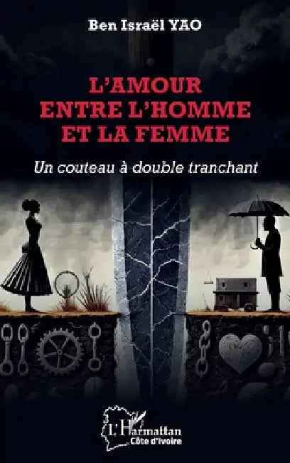 L'amour entre l'homme et la femme: Un couteau à double tranchant by Ben Israël Yao