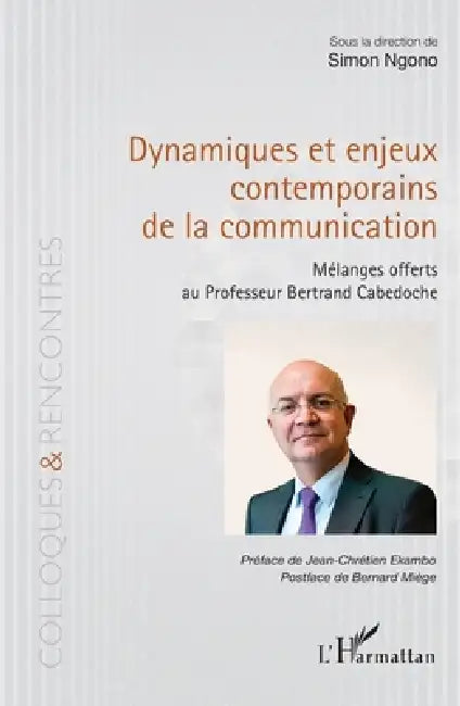 Dynamiques et enjeux contemporains de la communication: Mélanges offerts au Professeur Bertrand Cabedoche by Simon Ngono, Jean-Chrétien Ekambo, Bernard Miège