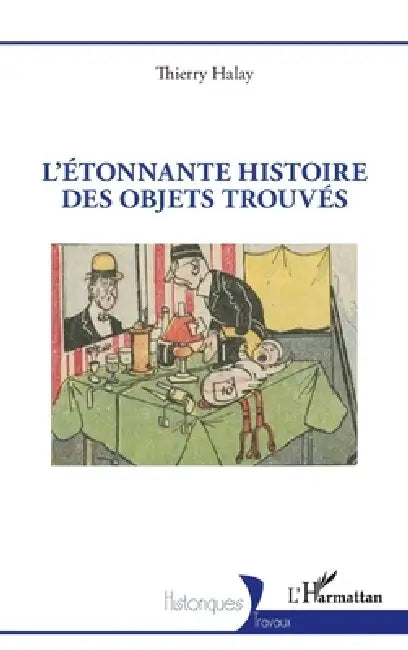 L'Étonnante histoire des objets trouvés by Thierry Halay