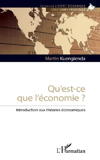 Qu'est-ce que l'économie ?: Introduction aux théories économiques by Martin Kuengienda