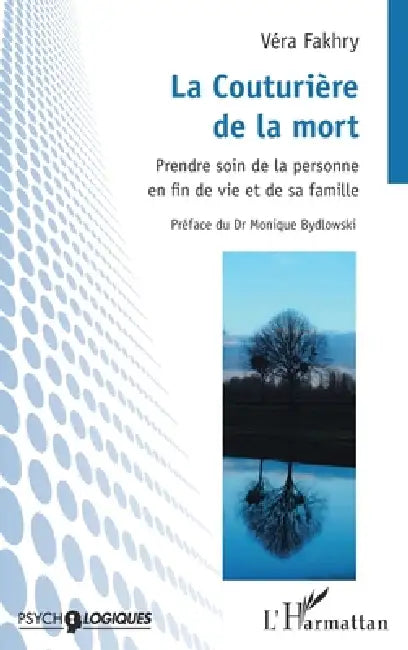La Couturière de la mort: Prendre soin de la personne en fin de vie et de sa famille by Véra Fakhry, Monique Bydlowski