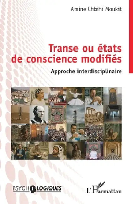 Transe ou états de conscience modifiés: Approche Interdisciplinaire by Amine Chbihi Moukit