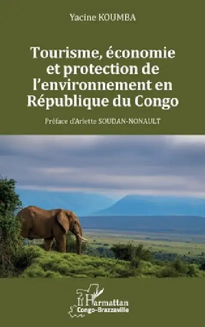 Tourisme, économie et protection de l'environnement en République du Congo by Yacine Koumba, Arlette Soudan-Nonault