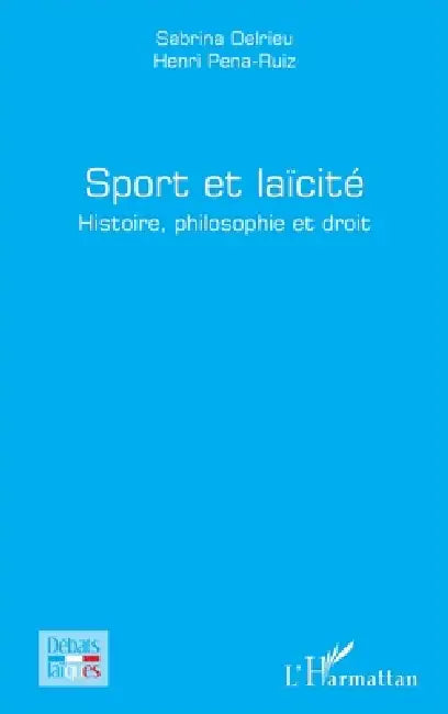 Sport et laïcité: Histoire, philosophie et droit by Sabrina Delrieu, Henri Pena-Ruiz