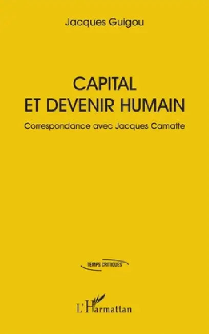 Capital et devenir humain: Correspondance avec Jacques Camatte by Jacques Guigou