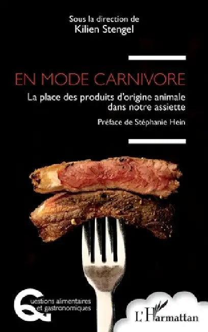 En mode carnivore: La place des produits d'origine animale dans notre assiette by Kilien Stengel, Stéphanie Hein