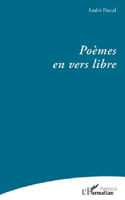 Poèmes en vers libre by André Pascal