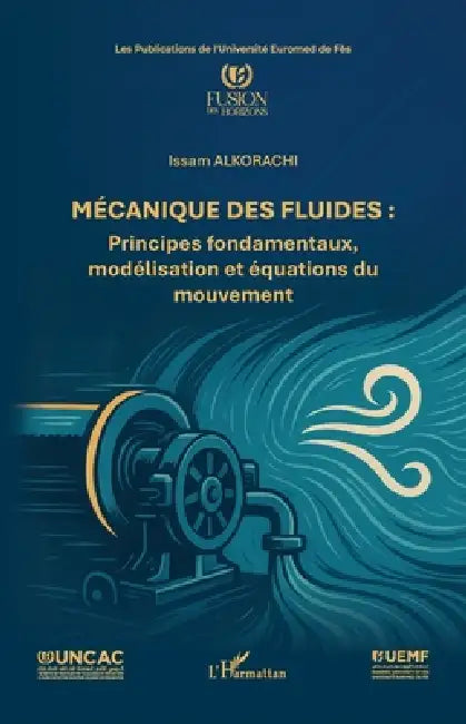 Mécanique des fluides: Principes fondamentaux, modélisation et équations du mouvement by Issam Alkorachi