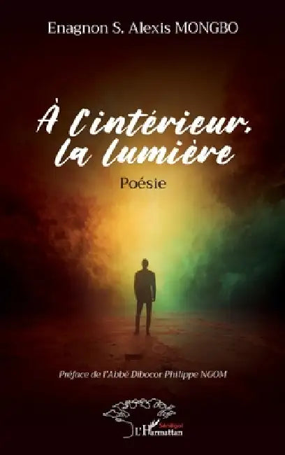 À l'intérieur, la lumière by Enagnon S. Alexis Mongbo, Dibocor Philippe Ngom