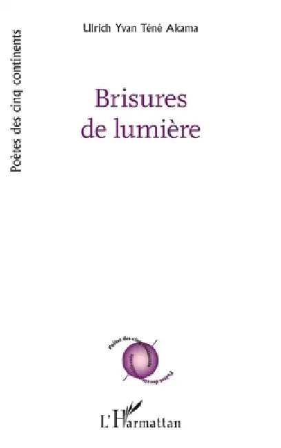 Brisures de lumière by Ulrich Yvan Téné Akama