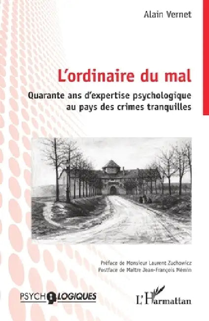 L'ordinaire du mal: Quarante ans d'expertise psychologique au pays des crimes tranquilles by Alain Vernet, Laurent Zuchowicz, Jean-François Mémin