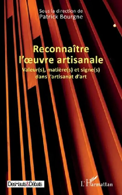 Reconnaître l'oeuvre artisanale: Valeur(s), matière(s) et signe(s) dans l'artisanat d'art by Patrick Bourgne