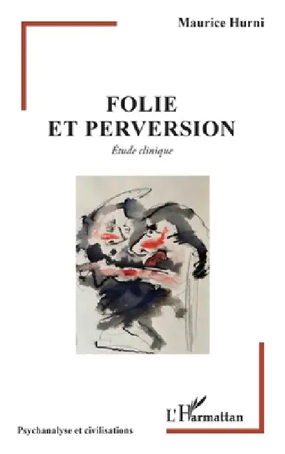 Folie et perversion: Étude clinique by Maurice Hurni