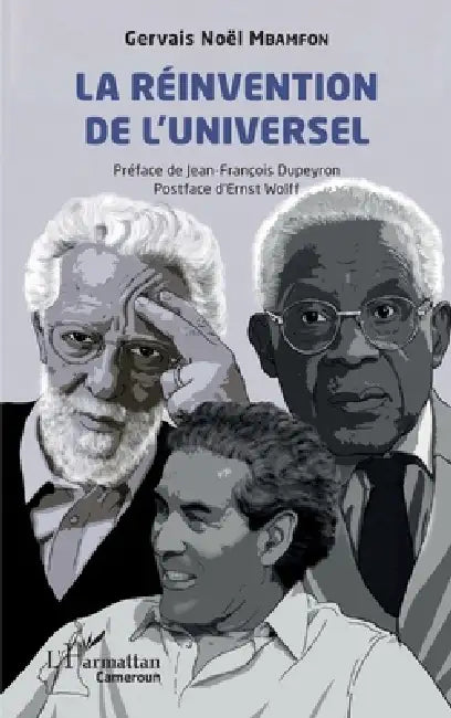 La réinvention de l'universel by Gervais Noël Mbamfon, Jean-François Dupeyron, Ernst Wolf