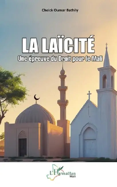 La Laïcité: Une épreuve du Droit pour le Mali by Cheick Oumar Bathily