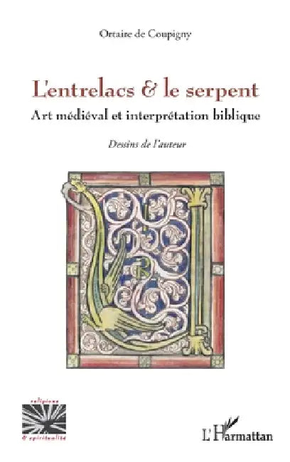 L'entrelacs & le serpent: Art médiéval et interprétation biblique by Ortaire de Coupigny
