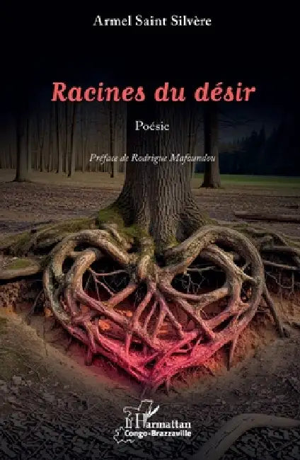Racines du désir by Armel Saint Silvère, Rodrigue Mafoundou