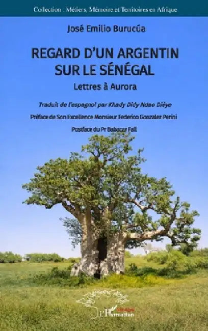 Regard d'un Argentin sur le Sénégal: Lettres à Aurora by José Emilio Burucúa, Khady Didy Ndao Dièye, Federico Gonzalez Perin