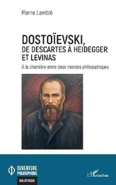 Dostoïevski, de Descartes à Heidegger et Levinas: À la charnière entre deux mondes philosophiques by Pierre Lamblé