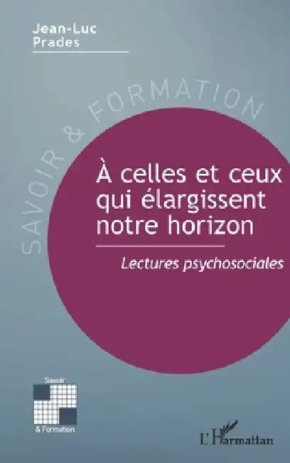À celles et ceux qui élargissent notre horizon: Lectures psychosociales by Jean-Luc Prades