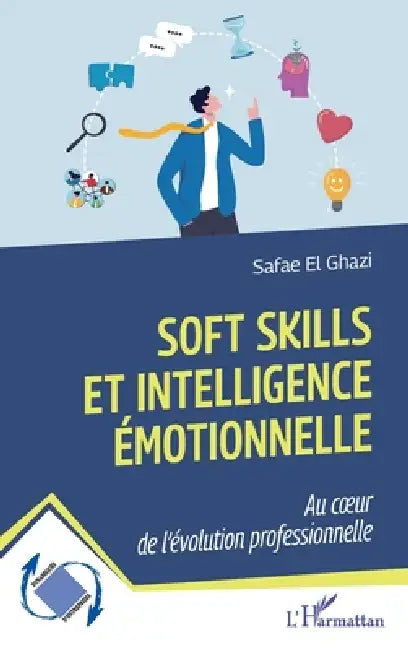 Soft Skills et intelligence émotionnelle: Au coeur de l'évolution professionnelle by Safae El Ghazi