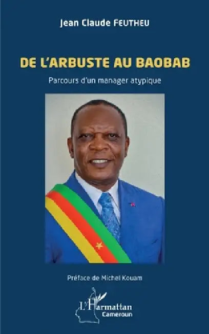 De l'arbuste au baobab: Parcours d'un manager atypique by Jean Claude Feutheu, Michel Kouam