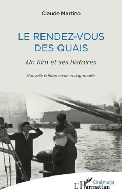 Le Rendez-vous des quais: Un film et ses histoires by Claude Martino
