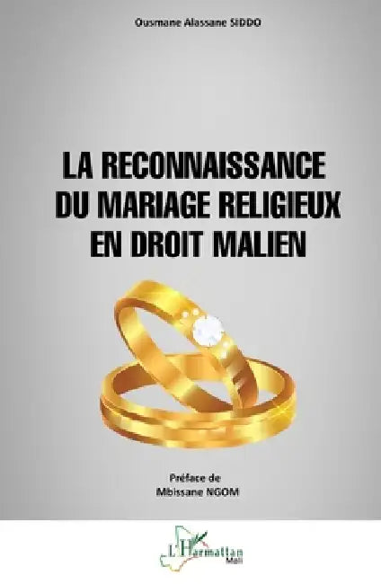 La reconnaissance du mariage religieux en droit malien by Ousmane Alassane Siddo, Mbissane Ngom