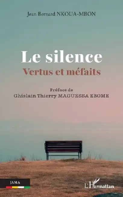 Le silence: Vertus et méfaits by Jean Bernard Nkoua-Mbon, Ghislain Thierry Maguessa Ebome