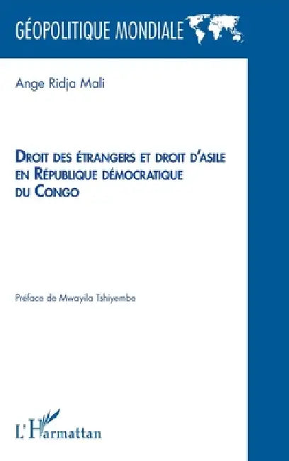 Droit des étrangers et droit d'asile en République démocratique du Congo by Ange Ridja Mali, Mwayila Tshiyembe