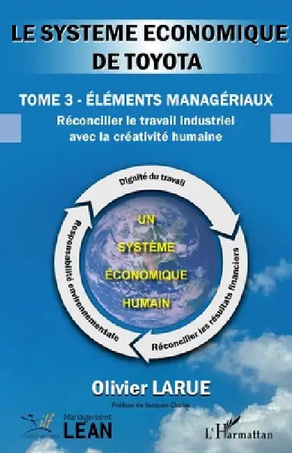 Le système économique de TOYOTA: Tome 3 Éléments managériaux Réconcilier le travail industriel avec la créativité humaine by Olivier Larue, Jacques Chaize