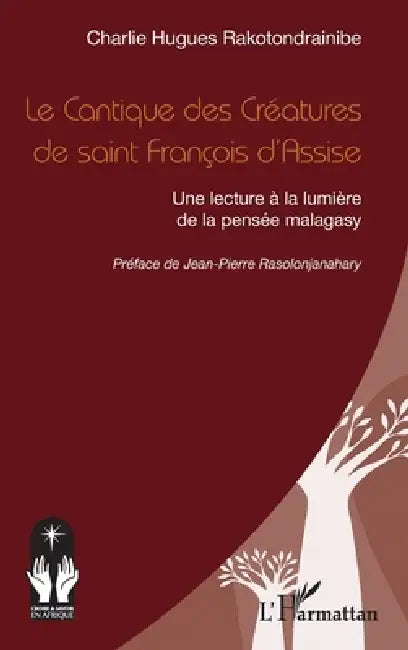 Le Cantique des Créatures de saint François d'Assise: Une lecture à la lumière de la pensée malagasy by Charlie Hugues Rakotondrainibe