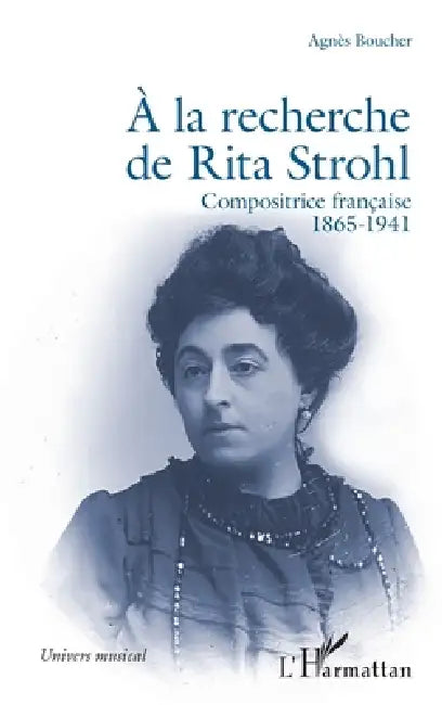 À la recherche de Rita Strohl: Compositrice française 1865-1941 by Agnès Boucher