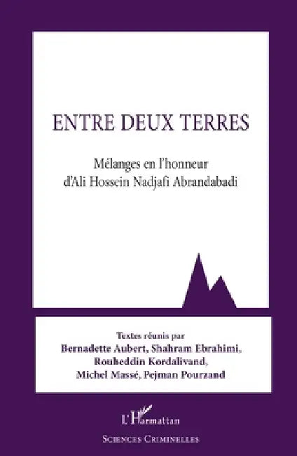 Entre deux terres: Mélanges en l'honneur d'Ali Hossein Nadjafi Abrandabadi by Bernadette Aubert, Shahram Ebrahimi, Rouheddin Kordalivand