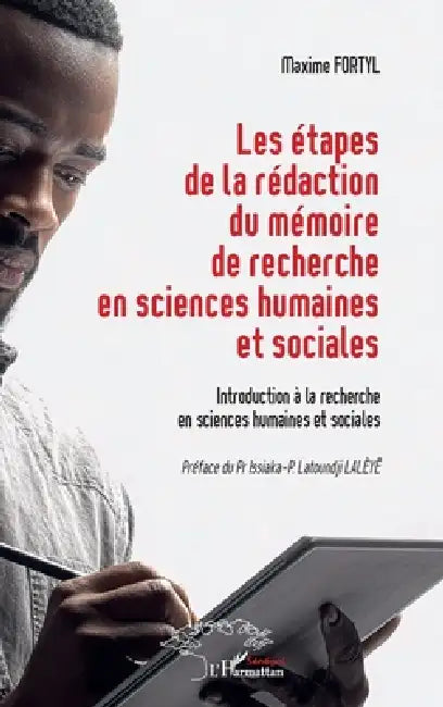 Les étapes de la rédaction du mémoire de recherche en sciences humaines et sociales: Introduction à la recherche en sciences humaines et sociales by Maxime Fortyl, Issiaka-P Latoundji Lalèyê