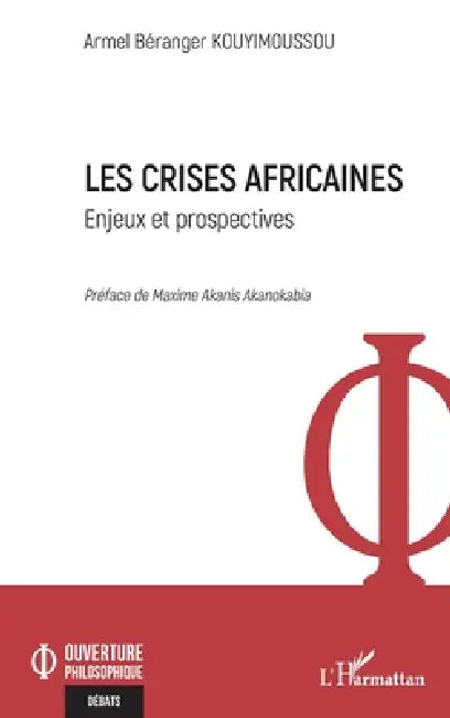 Les crises africaines: Enjeux et prospectives by Armel Béranger Kouyimoussou, Akanis Maxime Akanokabia