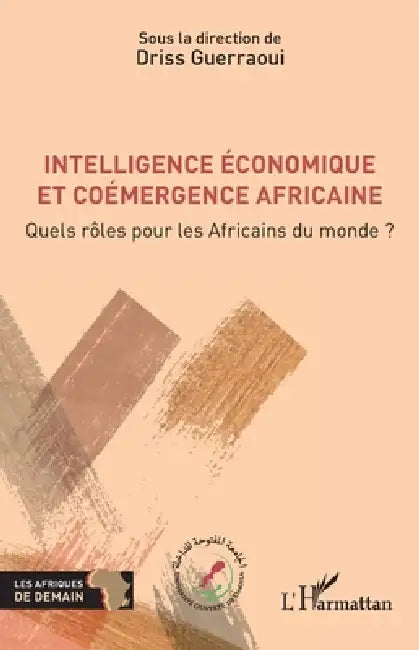 Intelligence économique et coémergence africaine: Quels rôles pour les Africains du monde ? by Driss Guerraoui