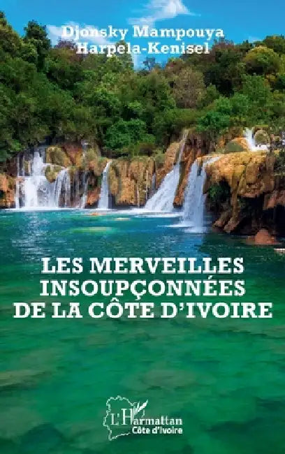 Les merveilles insoupçonnées de la Côte d'Ivoire by Djonsky Mampouya Harpela-Kenisel