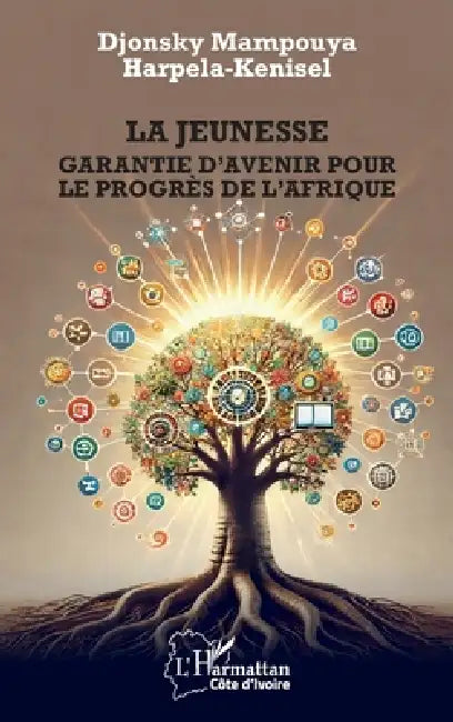 La jeunesse: Garantie d'avenir pour le progrès de l'Afrique by Djonsky Mampouya Harpela-Kenisel