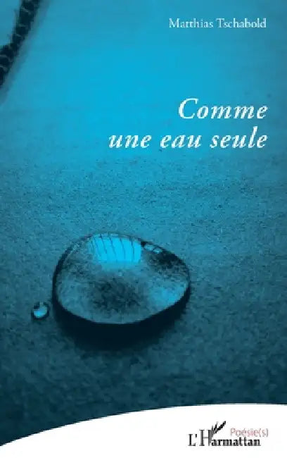 Comme une eau seule by Matthias Tschabold