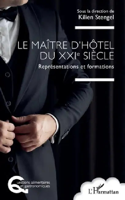 Le maître d'hôtel du XXIe siècle: Représentations et formations by Kilien Stengel