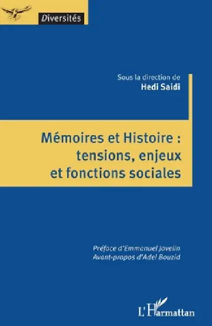 Mémoires et Histoire: tensions, enjeux et fonctions sociales by Hedi Saidi, Emmanuel Jovelin, Adel Bouzid