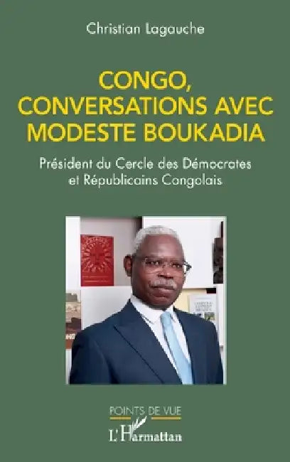 Congo, conversations avec Modeste Boukadia: Président du Cercle des Démocrates et Républicains Congolais by Christian Lagauche