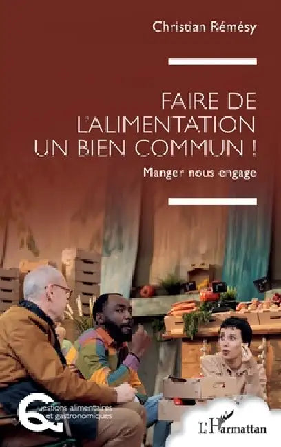 Faire de l'alimentation un bien commun !: Manger nous engage by Christian Rémésy